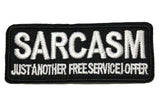 Sarcasm Just Another Free Service I Offer Embroidered Patch