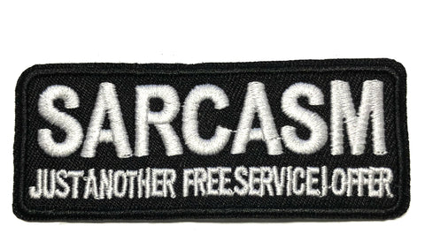 Sarcasm Just Another Free Service I Offer Embroidered Patch