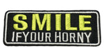 SMILE IF YOUR HORNY Embroidered Patch Tactical Military Morale Biker Motorcycle Quote Saying Humor Series