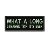 What A Long Strange Trip It's Been 4" W x 1.5" T Embroidered Iron or Sew-on Patch