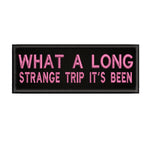 What A Long Strange Trip It's Been 4" W x 1.5" T Embroidered Iron or Sew-on Patch