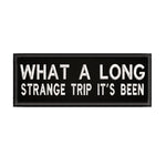 What A Long Strange Trip It's Been 4" W x 1.5" T Embroidered Iron or Sew-on Patch