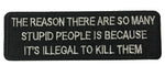 The Reason There Are So Many Stupid People… Embroidered Patch Iron or Sew-on Funny Sayings Quote Humor Series