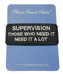 Supervision Those Who Need It Need It a Lot Embroidered Iron-on or Sew-on Patch