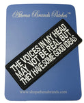 Voices In My Head May Not Be Real But They Have Some Good Ideas Embroidered Patch