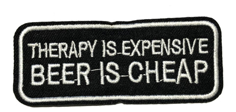 Therapy is Expensive Beer Is Cheap Embroidered Patch