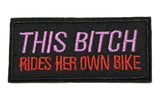 THIS BITCH RIDES HER OWN BIKE Embroidered Patch Tactical Military Morale Biker Motorcycle Quote Saying Humor Series