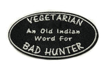 Vegetarian An Old Indian Word For Bad Hunter Embroidered Iron-on or Sew-on Patch