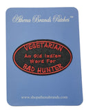 Vegetarian An Old Indian Word For Bad Hunter Embroidered Iron-on or Sew-on Patch