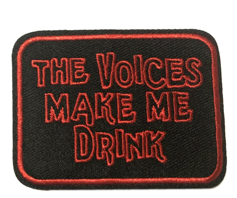 The Voices Make Me Drink 3" Embroidered Patch Iron or Sew-on Humor Comedy Series Application Patches