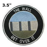 Get Over It - US Mexican Border Wall - 3.5" Embroidered Iron or Sew-on Patch Political Saying Humor Series