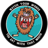 Watch Your Words - You Eat With That Mouth - 3.5" Embroidered Iron or Sew-on Patch Tactical Positive Funny Saying Sarcastic Series