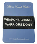 Weapons Change Warriors Don't Embroidered Iron-on or Sew-on Patch