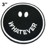 WHATEVER Embroidered Patch Tactical Military Morale Biker Motorcycle Quote Saying Humor Series