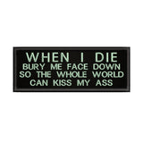 When I Die Bury Me Face Down … 4" W x 1.5" T Embroidered Iron or Sew-on Patch