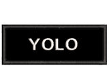 YOLO - You Only Live Once - 4" Embroidered Iron or Sew-on Patch Tactical Positive Saying Series