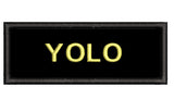 YOLO - You Only Live Once - 4" Embroidered Iron or Sew-on Patch Tactical Positive Saying Series