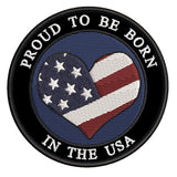 US Flag Heart- Proud to be Born In The USA - 3.5" Embroidered Iron or Sew-on Patch Attitude Patriotic Series