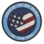 US Flag Heart- Proud to be Born In The USA - 3.5" Embroidered Iron or Sew-on Patch Attitude Patriotic Series