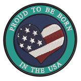 US Flag Heart- Proud to be Born In The USA - 3.5" Embroidered Iron or Sew-on Patch Attitude Patriotic Series