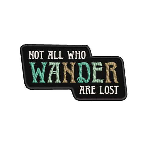 Not All Who Wander Are Lost 4" W x 2" T Embroidered Iron or Sew-on Patch