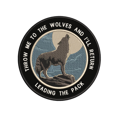 Throw Me To The Wolves 3.5" Embroidered Iron or Sew-on Patch